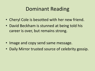 Identify the codes and conventions of layout and content.Is the mode of address typical for a tabloid?Identify the preferred, negotiated and oppositional readings which are encoded in the front page.
