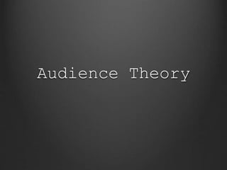 Audience Theory 
 