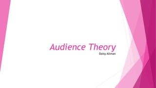 Audience Theory
Daisy Allman
 