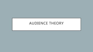 AUDIENCE THEORY
 