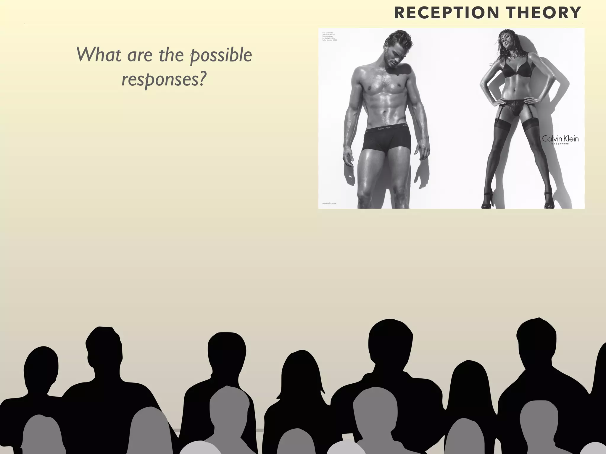 RECEPTION THEORY 
What are the possible 
responses? 
 