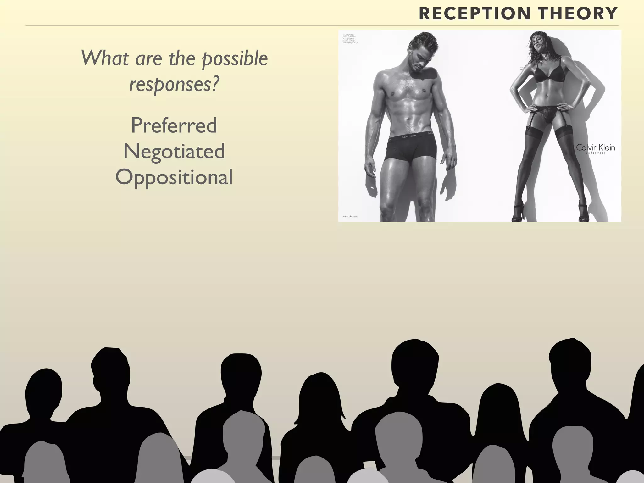 RECEPTION THEORY 
What are the possible 
responses? 
Preferred 
Negotiated 
Oppositional 
 