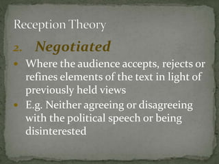 2. Negotiated
 Where the audience accepts, rejects or
refines elements of the text in light of
previously held views
 E.g. Neither agreeing or disagreeing
with the political speech or being
disinterested
 