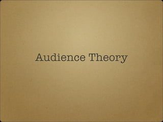 Audience Theory
 