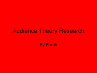Audience Theory Research By Farah 