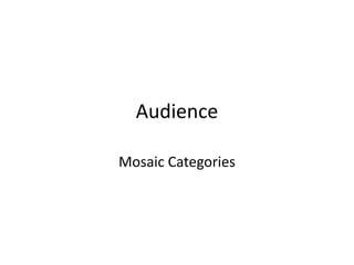 Audience
Mosaic Categories
 