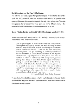 David Gauntlett and the Pick ‘n’ Mix Reader
The internet and web pages offer good examples of Gauntlett’s idea of the
‘pic...