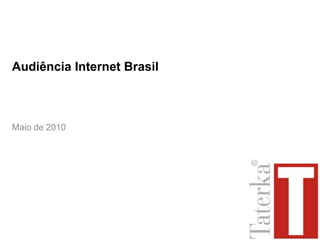 Audiência Internet Brasil Maio de 2010 