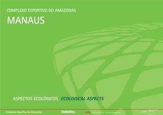 COMPLEXO ESPORTIVO DO AMAZONAS

 MANAUS




      ASPECTOS ECOLÓGICOS ECOLOGICAL ASPECTS

Complexo Esportivo do Amazonas      gmp   International GmbH - architects and engineers
 