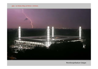 gmp   •   von Gerkan, Marg und Partner • Architects




                                                      RheinEnergieStadium Cologne
 