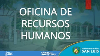 OFICINA DE
RECURSOS
HUMANOS
 