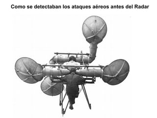 Como se detectaban los ataques aéreos antes del Radar
 