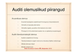 Auditi olemuslikud piirangud

Auditi protseduuride olemus
     •   Maht (väiksem kui 100%)

     •   Auditeeritav informat...