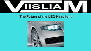 The Future of the LED Headlight
 