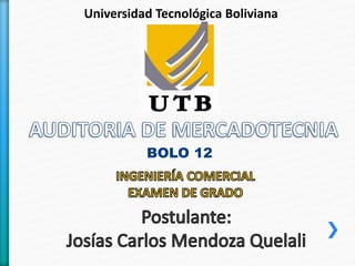 Universidad Tecnológica Boliviana
BOLO 12
 
