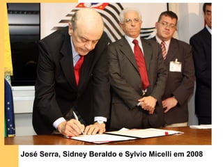 José Serra, Sidney Beraldo e Sylvio Micelli em 2008
 