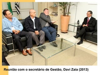 Reunião com o secretário de Gestão, Davi Zaia (2013)
 