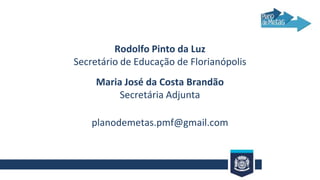 Plano de Metas
da Prefeitura Municipal de Florianópolis

SAÚDE

 