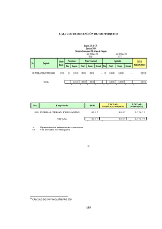  
                                                                                      




                                             CÁLCULO DE RETENCIÓN DE ISR FINIQUITO




                                                                24




                                                            
24
     CÁLCULO DE ISR FINIQUITO PAG 200 


                                                               189 

 
 