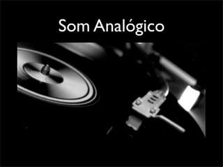 Som Analógico
 