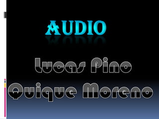 Audio  Lucas Pino Quique Moreno 