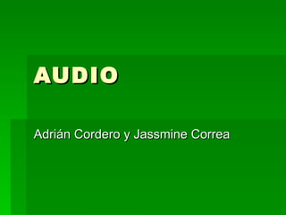 AUDIO

Adrián Cordero y Jassmine Correa
 