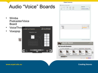 Audio “Voice” Boards

•   Wimba
    Podcaster/Voice
    Board
•   VoiceThread
•   Voxopop
 