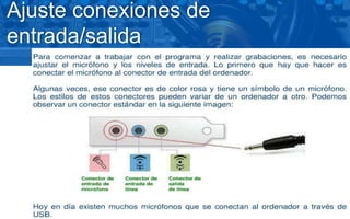 Ajuste conexiones de
entrada/salida
 