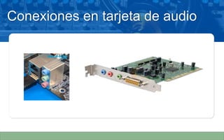 Conexiones en tarjeta de audio
 