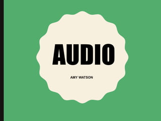 AUDIO
AMY WATSON
 