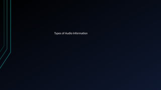 Types of Audio Information
 