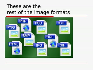 These are the  rest of the image formats 