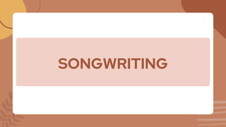 SONGWRITING
 