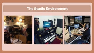 The Studio Environment
 