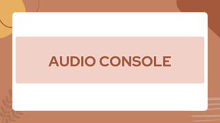 AUDIO CONSOLE
 