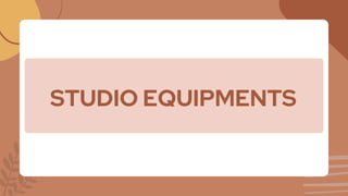 STUDIO EQUIPMENTS
 