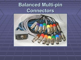 Balanced Multi-pinBalanced Multi-pin
ConnectorsConnectors
 