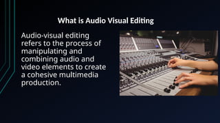 AUDIO VISUAL EDITING for beginners or intermediate | PPTX