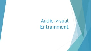 Audio-visual
Entrainment
 