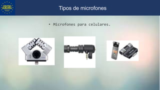 • Microfones para celulares.
Tipos de microfones
 
