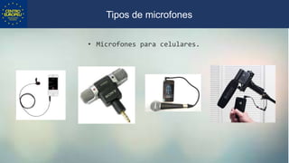 • Microfones para celulares.
Tipos de microfones
 