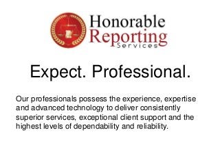 Expect. Professional.
Our professionals possess the experience, expertise
and advanced technology to deliver consistently
...