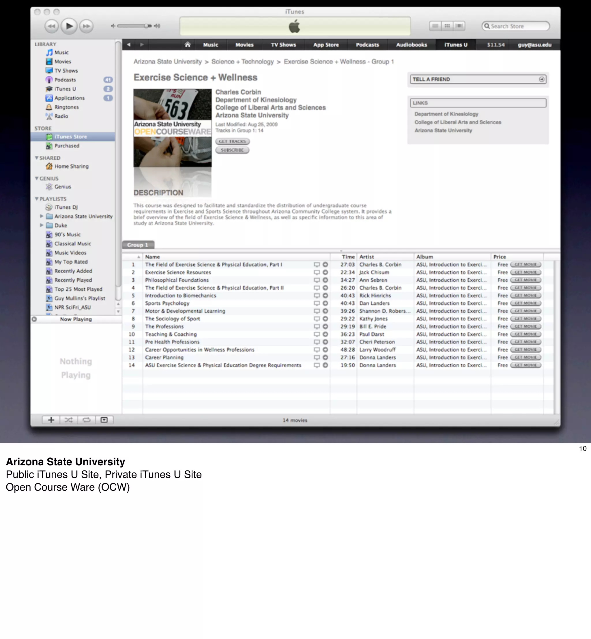 iTunes U




                                                         10

Arizona State University
Public iTunes U Site, Private iTunes U Site
Open Course Ware (OCW)
 