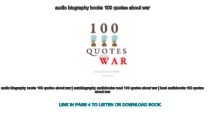 audio biography books 100 quotes about war
audio biography books 100 quotes about war | autobiography audiobooks read 100 quotes about war | best audiobooks 100 quotes 
about war
LINK IN PAGE 4 TO LISTEN OR DOWNLOAD BOOK
 