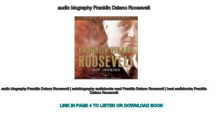 audio biography Franklin Delano Roosevelt
audio biography Franklin Delano Roosevelt | autobiography audiobooks read Franklin Delano Roosevelt | best audiobooks Franklin 
Delano Roosevelt
LINK IN PAGE 4 TO LISTEN OR DOWNLOAD BOOK
 