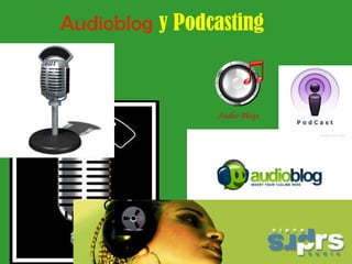 Audioblog   y Podcasting 