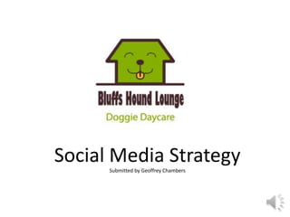 Social Media StrategySubmitted by Geoffrey Chambers
 
