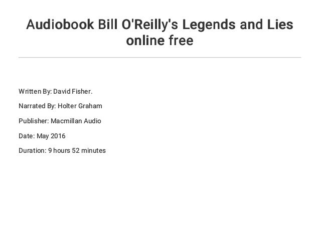 Audiobook Bill O Reilly S Legends And Lies Online Free Audiobook Bill O Reilly S Legends And Lies Online Free