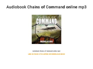 Audiobook Chains of Command online mp3
Audiobook Chains of Command online mp3
LINK IN PAGE 4 TO LISTEN OR DOWNLOAD BOOK
 