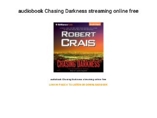 audiobook Chasing Darkness streaming online free
audiobook Chasing Darkness streaming online free
LINK IN PAGE 4 TO LISTEN OR DOWNLOAD BOOK
 